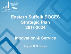 Eastern Suffolk BOCES Strategic Plan: Aug 2021 Update BOCES of New Eastern Suffolk BOCES Strategic Plan: Aug 2021 Update BOCES of New