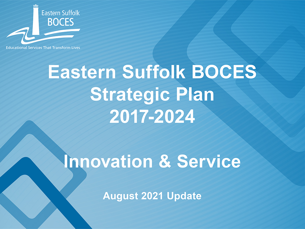 A blue slide that reads, "Eastern Suffolk BOCES Strategic Plan 2017-2024 Innovation & Service August 2021 Update"